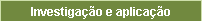 Investigao e aplicao