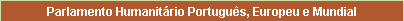 Parlamento Humanitrio Portugus, Europeu e Mundial