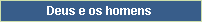 Deus e os homens
