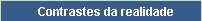 Contrastes da realidade